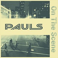Pauls – On the Scene