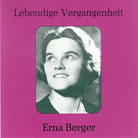 Erna Berger – Lebendige Vergangenheit - Erna Berger