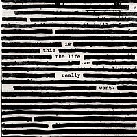Roger Waters – Is This The Life We Really Want? MP3