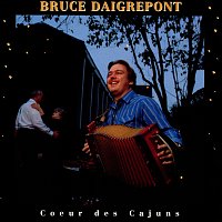 Bruce Daigrepont – Coeur Des Cajuns