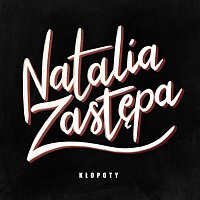 Natalia Zastępa – Kłopoty