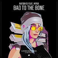 Antonyo, Myra – Bad to the Bone (feat. MYRA) [Edit]