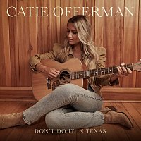 Catie Offerman – Don't Do It In Texas