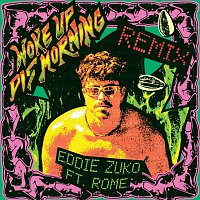 Eddie Zuko, Rome – Woke Up Dis Morning [Remix]