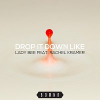 Lady Bee, Rachel Kramer – Drop It Down Like [Radio Edit]