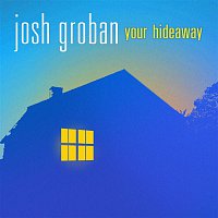 Josh Groban – Your Hideaway