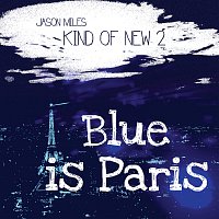 Jason Miles – Kind Of New 2: Blue Is Paris