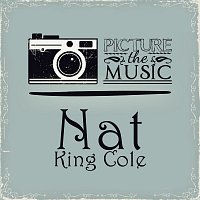 Nat King Cole – Picture The Music