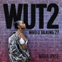 Nadia Rose – WUT2
