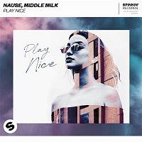 Nause, Middle Milk – Play Nice