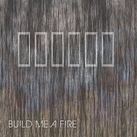 Chad Wilson Bailey – Build Me A Fire