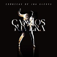 Carlos Rivera – Crónicas de una Guerra