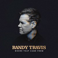 Randy Travis – Where That Came From