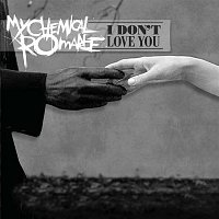 My Chemical Romance – I Don't Love You