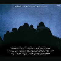 Jazz Ensemble des Hessischen Rundfunks – Atmospheric Conditions Permitting