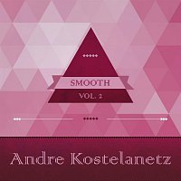 André Kostelanetz – Smooth, Vol. 2