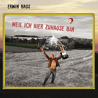 Erwin Bros – Weil ich hier zuhause bin