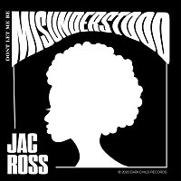 Jac Ross – Don't Let Me Be Misunderstood