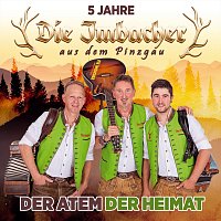 Die Imbacher aus dem Pinzgau – Der Atem der Heimat - 5 Jahre