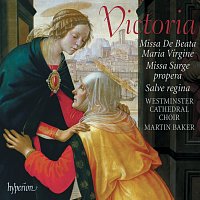 Westminster Cathedral Choir, Martin Baker – Victoria: Missa De Beata Maria Virgine & Missa Surge propera