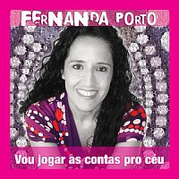 Fernanda Porto – Vou Jogar As Contas Pro Céu