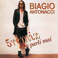 Biagio Antonacci – Non Parli Mai