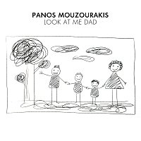 Panos Mouzourakis – Look At Me Dad