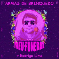 Meu  Funeral, Rodrigo Lima – Armas De Brinquedo