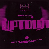 Primal Scream – Uptown (Calvin Harris Remix)