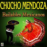 Chucho Mendoza – Bailables Mexicanos