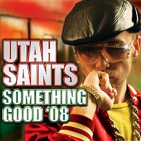 Utah Saints – Something Good '08 (Remixes)
