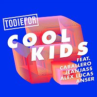 Todiefor, Caballero & JeanJass, Alex Lucas & Anser – Cool Kids