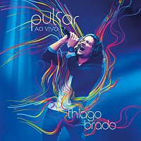 Thiago Brado – Pulsar [Ao Vivo]