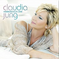 Claudia Jung – Hemmungslos Liebe