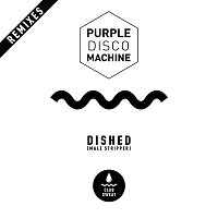 Purple Disco Machine – Dished (Male Stripper) [Remixes]