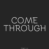 Megan Luv – Come Through