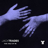 Jack Trades – Take Hold Of Me