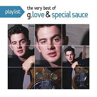 G. Love & Special Sauce – Playlist: The Very Best Of G. Love & Special Sauce (The Okeh Years)