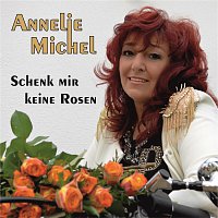 Annelie Michel – Schenk mir keine Rosen