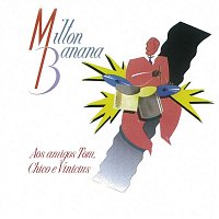 Milton Banana Trio – Aos Amigos Tom Chico E Vinicius