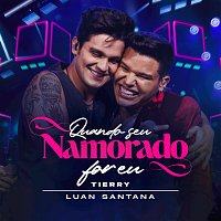 Tierry, Luan Santana – Quando O Seu Namorado For Eu [Ao Vivo]