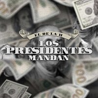 El De La H – Los Presidentes Mandan