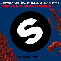 Dimitri Vegas, MOGUAI & Like Mike – Body Talk (feat. Julian Perretta)