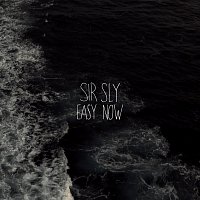 Sir Sly – Easy Now
