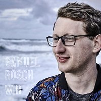 Samuel Rosch – Wir