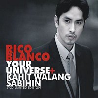 Rico Blanco – Your Universe+Kahit Walang Sabihin