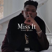 Yung Bleu – Miss It