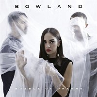 BowLand – Bubble of Dreams