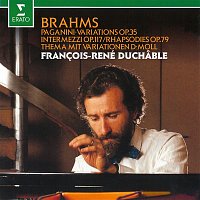 Francois-René Duchable – Brahms: Paganini Variations, Op. 35, Intermezzi, Op. 117 & Rhapsodies, Op. 79