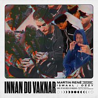 Martin René, Ozzy, I$WAAL – Innan Du Vaknar